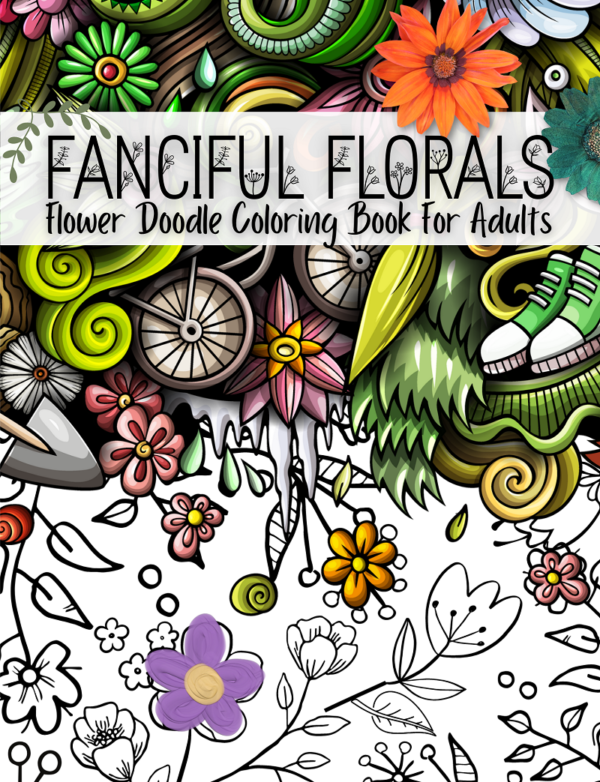 Fanciful Florals Mindfulness Flower Doodle Coloring Book For Adults
